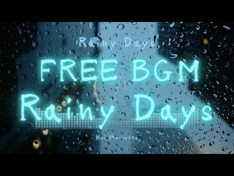 Rainy Days - Kei Morimoto (Official) 『フリーBGM』