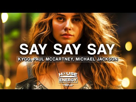 Kygo, Paul McCartney, Michael Jackson - Say Say Say (Lyrics)