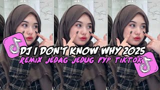 DJ I DON'T KNOW WHY NOXA AXL JEDAG JEDUG REVERB VIRAL TIK TOK YANG KALIAN CARI CARI!!!