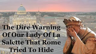 The Dire Warning Of Our Lady Of La Salette That Rome Tried To Hide