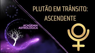 PLUTÃO EM AQUÁRIO: passagem pelo ASCENDENTE