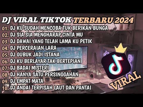 DJ TIKTOK TERBARU 2024🎵DJ KU SUDAH MENCOBA TUK BERIKAN BUNGA🎵DJ SIA SIA MENGHARAP CINTAMU🎵FULL BASS