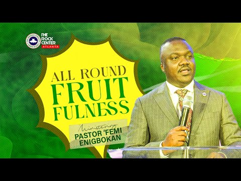 Sunday Service: All Round Fruitfulness - Pst 'Femi ENIGBOKAN