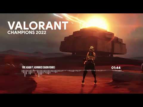 Valorant VCT 2022 Official Theme - Fire Again ft. Ashnikko (Dabin Remix)