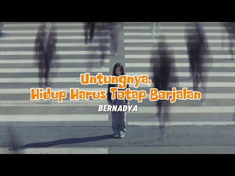 UNTUNGNYA, HIDUP HARUS TETAP BERJALAN - BERNADYA #bernadya