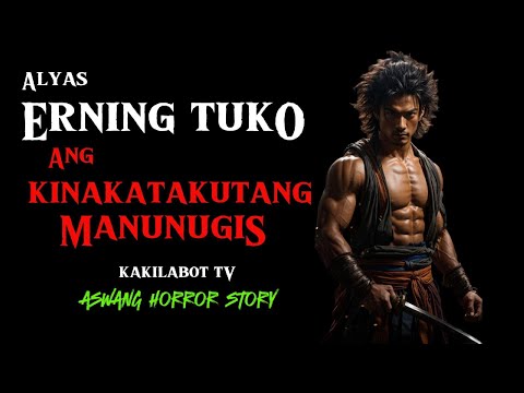 ALYAS ERNING TUKO KINATATAKUTANG MANUNUGIS | ASWANG HORROR STORY | KWENTONG ASWANG