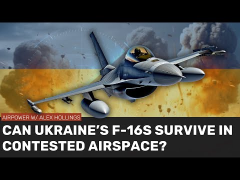 Can Ukraine's F-16s survive in contested airspace?