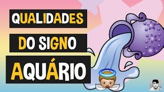 10 QUALIDADES DO SIGNO AQUÁRIO