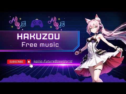 [kawaii Future bass]Hakuzou~博蔵~『Free Music』