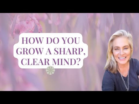 How do you grow a sharp, clear mind?