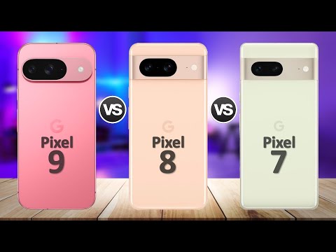 Google Pixel 9 VS Google Pixel 8 VS Google Pixel 7