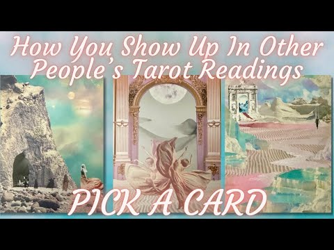 How Do You Show Up In People’s Tarot Readings 💛 PICK A CARD