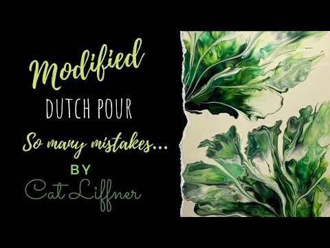 So many mistakes!  Modified Dutch Pour - Botanical Leaves (or lettuce)