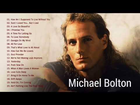 Michael Bolton Greatest Hits Full Album Playlist - The Best Of Michael Bolton Songs