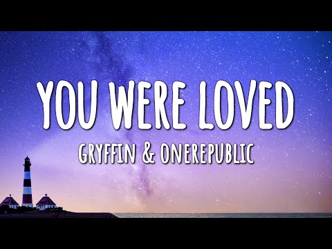 Gryffin & OneRepublic - You Were Loved (Lyrics)