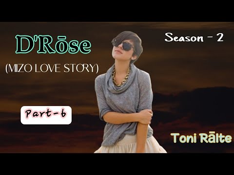 D'Rose | Season -2 | Part-6 | Toni Ralte