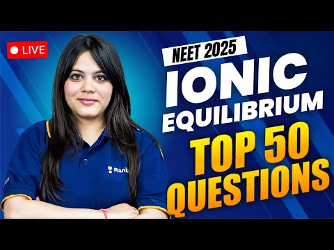 Ionic Equilibrium | Top 50 Questions🔥 | Chemistry | NEET 2025 Fastrack Course | Durgesh Ma'am