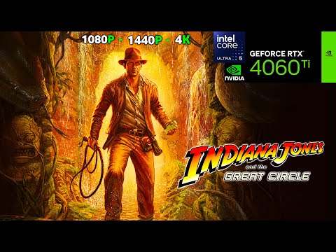 Indiana Jones and The Great Circle - RTX 4060 Ti & Intel Core Ultra 5 245K | 1080p - 1440p - 4K