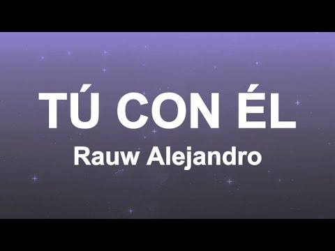 Rauw Alejandro - Tú Con Él (Letra/Lyrics)