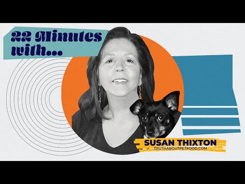 22 Minutes with Susan Thixton: The Regulation Gap in Pet Food