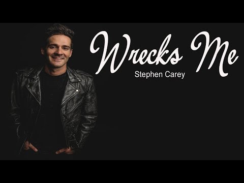 Stephen Carey - Wrecks Me (Lyrics)