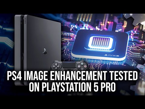 PlayStation 5 Pro - PS4 Image Enhancement - What Does It Do And Does It Work Well?