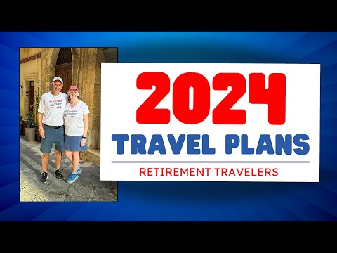 2024 World Travel Plans | Follow Along with the Retirement Travelers