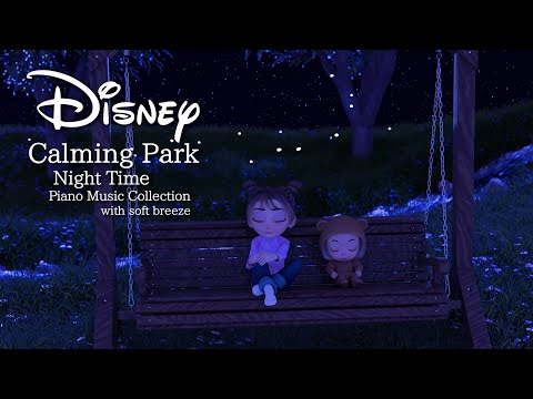 Disney Calming Park  Night Time Piano Music Collection for Deep Sleep (No Mid-Roll Ads)