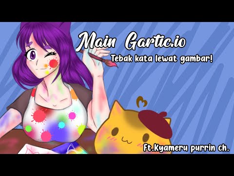 "Main Gartic.io Bareng Kyameru purrin 🖌"