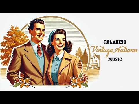 The Most Nostalgic & Relaxing Vintage Autumn Music | 1930s - 1940s Cozy Fall Music Playlist