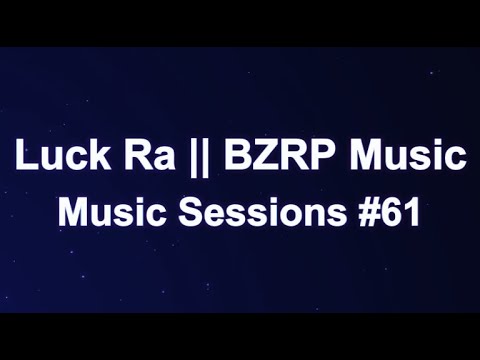 Luck Ra || BZRP Music Sessions #61 (Letra/Lyrics)