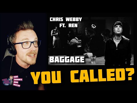 CHRIS WEBBY FT. REN - BAGGAGE (ADHD Reaction) | SO REN NEEDS A CALL TO ARMS...OK