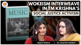 Wokeism Interweave in TM Krishna's Social Justice Activism | Dr. Avanthi Meduri | #SangamTalks