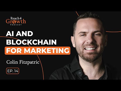 AI, Blockchain for Marketing | Reach 4 Growth Podcast Ep.14