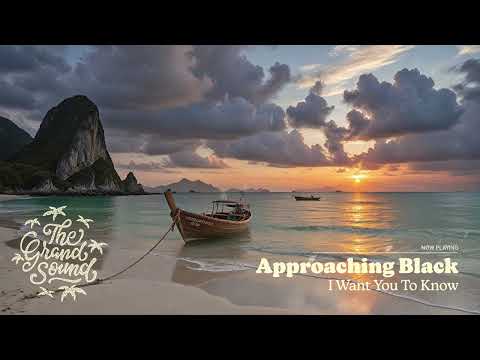 Approaching Black - I Want You To Know