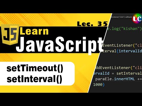 setTimeout and setInterval in Javascript | Lecture 35 | Learn Coding