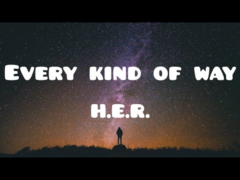 H.E.R. - Every Kind of Way (Lyrics / Lyrics Video)