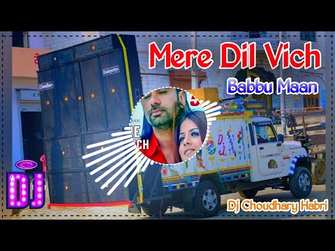 Mere Dil Vich Dj Remix Babbu Maan | Mere Dil Vich Tera Ghar Hove Kade Aaya Kar Dj Choudhary Habri