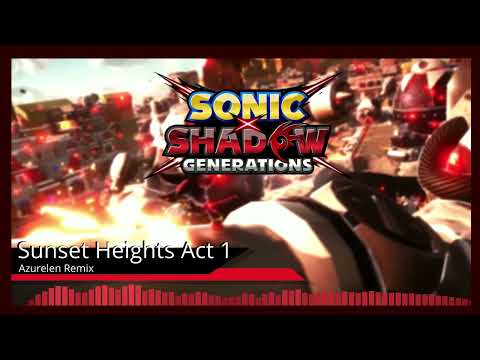 SONIC X SHADOW GENERATIONS - Sunset Heights Act 1 - Azurelen Remix (100 SUBSCRIBER SPECIAL)