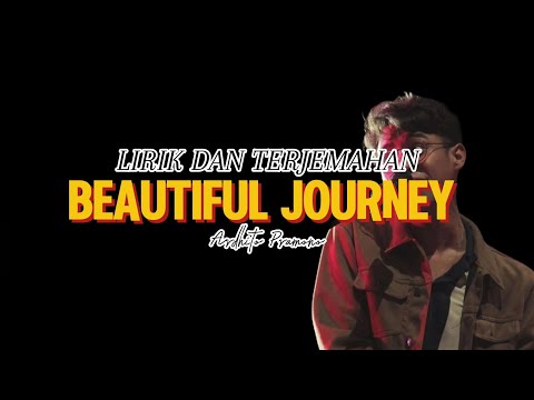 LIRIK DAN TERJEMAHAN BEAUTIFUL JOURNEY (Ardhito Pramono)