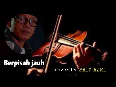 Berpisah jauh - cover by // Said Azmi ( Official musik audio)