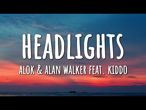 Alok & Alan Walker - Headlights (Lyrics) feat. KIDDO