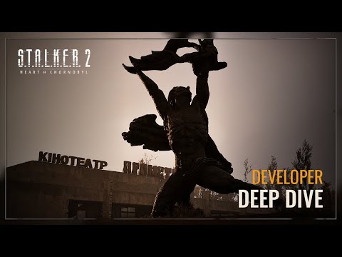 S.T.A.L.K.E.R. 2: Heart of Chornobyl — Developer Deep Dive