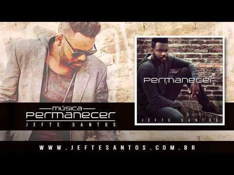 Jefte Santos - Permanecer (Áudio)