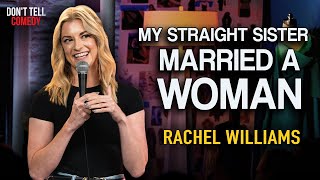 My Straight Sister Married a Woman | Rachel Williams | Stand Up Comedy