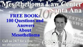 Santa Ana, CA - Mesothelioma & Asbestos - Lawyer | Attorney | Lawsuit - (Lung Cancer, Asbestosis)