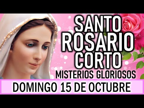 Santo Rosario corto de hoy Domingo 15 de Octubre 🌼🌿 Misterios Gloriosos 🌼🌿 Rosario a Virgen María 💖