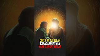 Inilah betapa cintanya Rasulullah kepada umatnya #shorts #islam #ceritaislam