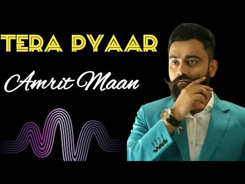 Tera Pyaar - Amrit Maan I Latest Punjabi Songs 2024 I New Punjabi Gana I Singh mp3 Music