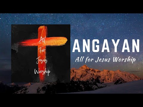 Angayan (Official Lyric Video) - All For Jesus Worship